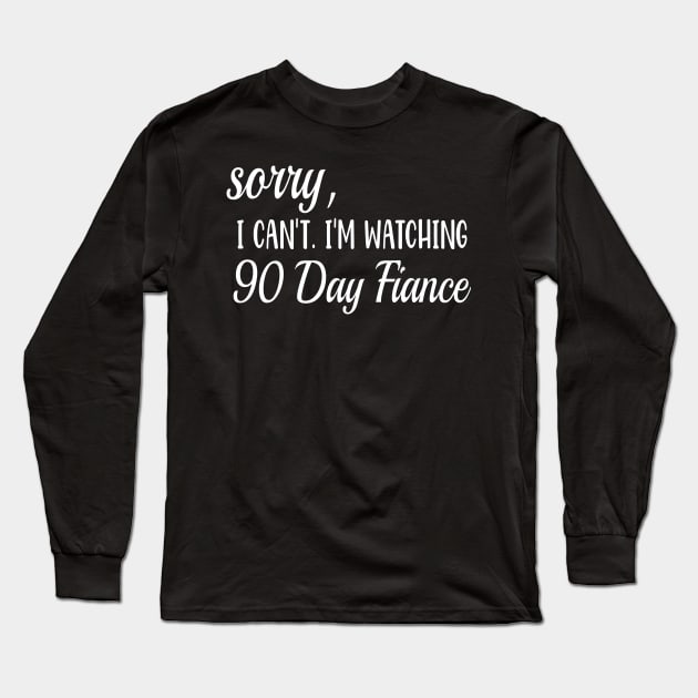 Funny 90 Day Fiance Fan Gift Long Sleeve T-Shirt by JPDesigns